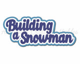 Building a Snowman - Digital Cut File - SVG - INSTANT DOWNLOAD
