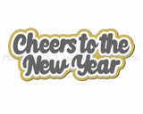 Cheers to the New Year - Digital Cut File - SVG - INSTANT DOWNLOAD
