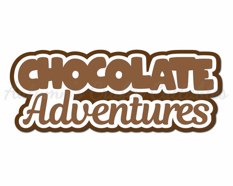 Chocolate Adventures - Digital Cut File - SVG - INSTANT DOWNLOAD