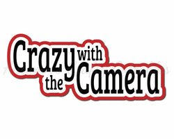 Crazy with the Camera - Digital Cut File - SVG - INSTANT DOWNLOAD