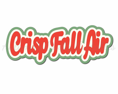 Crisp Fall Air - Digital Cut File - SVG - INSTANT DOWNLOAD