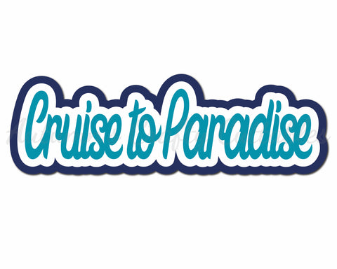 Cruise to Paradise - Digital Cut File - SVG - INSTANT DOWNLOAD