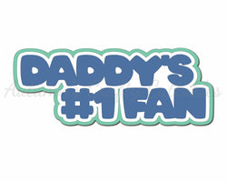 Daddy's #1 Fan  - Digital Cut File - SVG - INSTANT DOWNLOAD