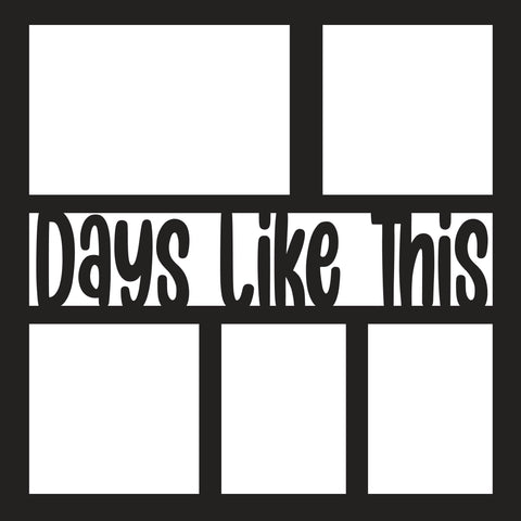Days Like This - 5 Frames - Scrapbook Page Overlay - Digital Cut File - SVG - INSTANT DOWNLOAD