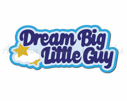 Dream Big Little Guy - Digital Cut File - SVG - INSTANT DOWNLOAD