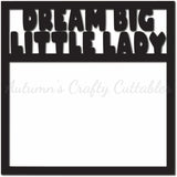 Dream Big Little Lady - Scrapbook Page Overlay - Digital Cut File - SVG - INSTANT DOWNLOAD