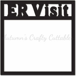 ER Visit - Scrapbook Page Overlay - Digital Cut File - SVG - INSTANT DOWNLOAD