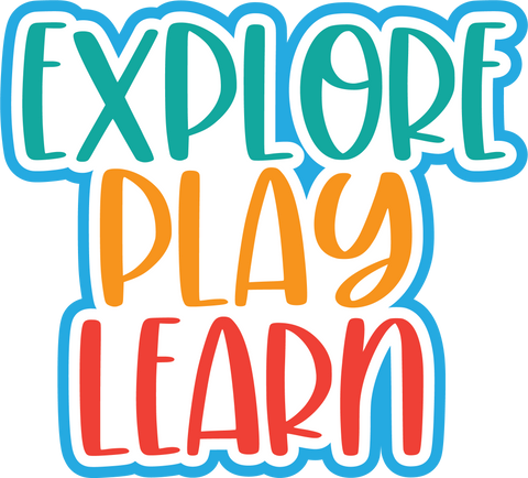 Explore Play Learn - Digital Cut File - SVG - INSTANT DOWNLOAD