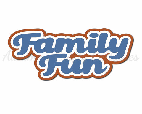 Family Fun - Digital Cut File - SVG - INSTANT DOWNLOAD