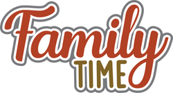 Family Time - Digital Cut File - SVG - INSTANT DOWNLOAD