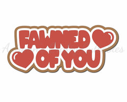 Fawned of You - Digital Cut File - SVG - INSTANT DOWNLOAD