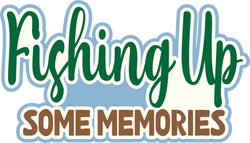 Fishing Up Some Memories - Digital Cut File - SVG - INSTANT DOWNLOAD