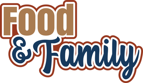 Food & Family  - Digital Cut File - SVG - INSTANT DOWNLOAD