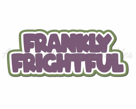 Frankly Frightful - Digital Cut File - SVG - INSTANT DOWNLOAD
