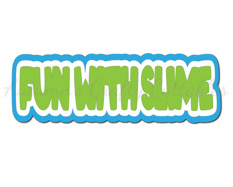 Fun with Slime - Digital Cut File - SVG - INSTANT DOWNLOAD