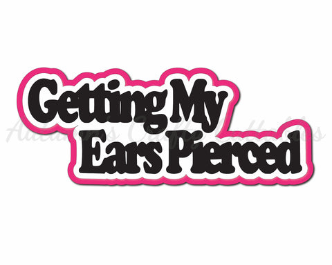 Getting My Ears Pierced - Digital Cut File - SVG - INSTANT DOWNLOAD