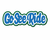 Go See Ride - Digital Cut File - SVG - INSTANT DOWNLOAD