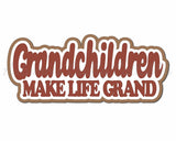 Grandchildren Make Life Grand - Digital Cut File - SVG - INSTANT DOWNLOAD