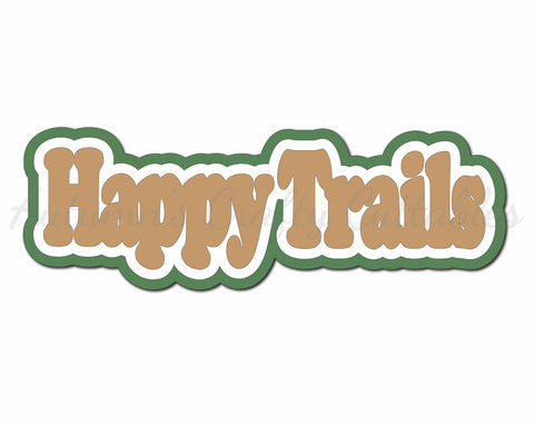 Happy Trails - Digital Cut File - SVG - INSTANT DOWNLOAD