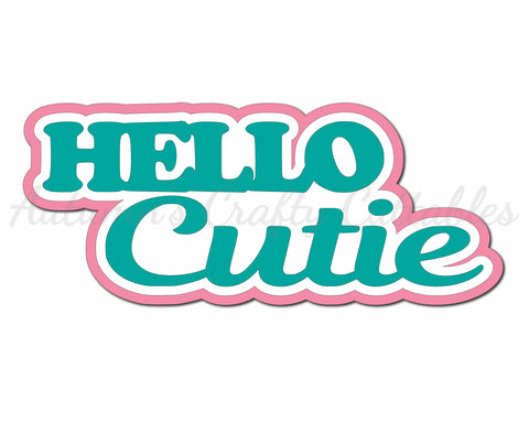 Hello Cutie - Digital Cut File - SVG - INSTANT DOWNLOAD