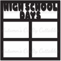 High School Days - Scrapbook Page Overlay - Digital Cut File - SVG - INSTANT DOWNLOAD