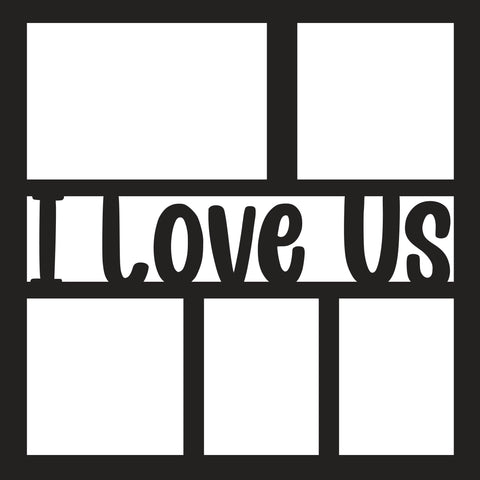 I Love Us - 5 Frames - Scrapbook Page Overlay - Digital Cut File - SVG - INSTANT DOWNLOAD