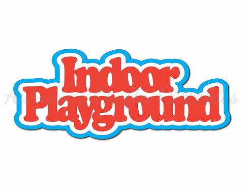Indoor Playground - Digital Cut File - SVG - INSTANT DOWNLOAD
