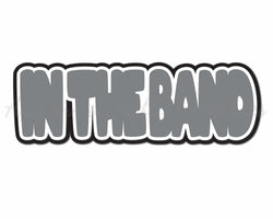 In the Band - Digital Cut File - SVG - INSTANT DOWNLOAD