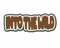 Into the Wild - Digital Cut File - SVG - INSTANT DOWNLOAD