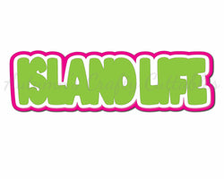 Island Life - Digital Cut File - SVG - INSTANT DOWNLOAD
