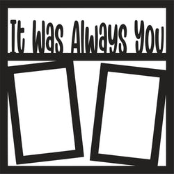 It Was Always You - 2 Vertical Frames - Scrapbook Page Overlay - Digital Cut File - SVG - INSTANT DOWNLOAD