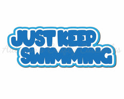 Just Keep Swimming - Digital Cut File - SVG - INSTANT DOWNLOAD