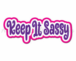 Keep It Sassy  - Digital Cut File - SVG - INSTANT DOWNLOAD
