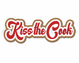 Kiss the Cook - Digital Cut File - SVG - INSTANT DOWNLOAD