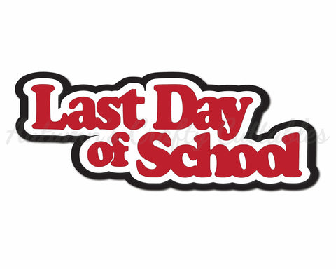 Last Day of School - Digital Cut File - SVG - INSTANT DOWNLOAD