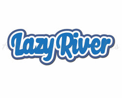 Lazy River - Digital Cut File - SVG - INSTANT DOWNLOAD