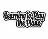 Learning to Play the Piano - Digital Cut File - SVG - INSTANT DOWNLOAD