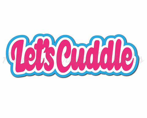 Let's Cuddle - Digital Cut File - SVG - INSTANT DOWNLOAD