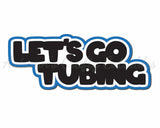 Let's Go Tubing - Digital Cut File - SVG - INSTANT DOWNLOAD