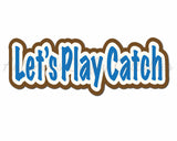 Let's Play Catch - Digital Cut File - SVG - INSTANT DOWNLOAD