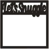 Let's Snuggle - Scrapbook Page Overlay - Digital Cut File - SVG - INSTANT DOWNLOAD