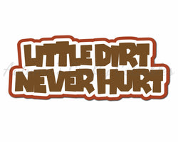 Little Dirt Never Hurt - Digital Cut File - SVG - INSTANT DOWNLOAD