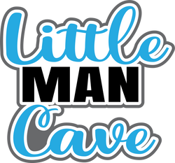 Little Man Cave - Digital Cut File - SVG - INSTANT DOWNLOAD