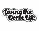 Living the Dorm Life - Digital Cut File - SVG - INSTANT DOWNLOAD
