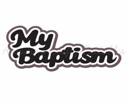 My Baptism - Digital Cut File - SVG - INSTANT DOWNLOAD