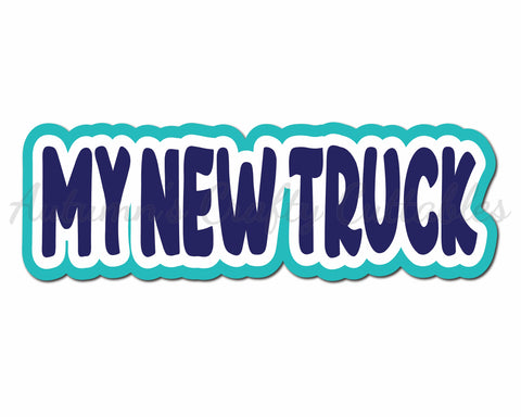 My New Truck - Digital Cut File - SVG - INSTANT DOWNLOAD