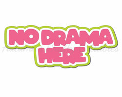 No Drama Here - Digital Cut File - SVG - INSTANT DOWNLOAD