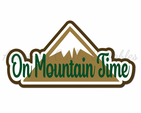 On Mountain Time - Digital Cut File - SVG - INSTANT DOWNLOAD