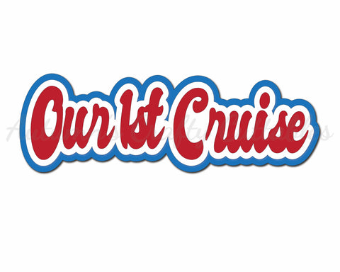 Our 1st Cruise - Digital Cut File - SVG - INSTANT DOWNLOAD