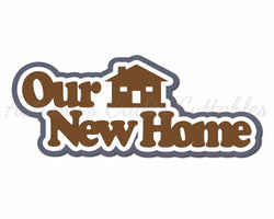 Our New Home - Digital Cut File - SVG - INSTANT DOWNLOAD